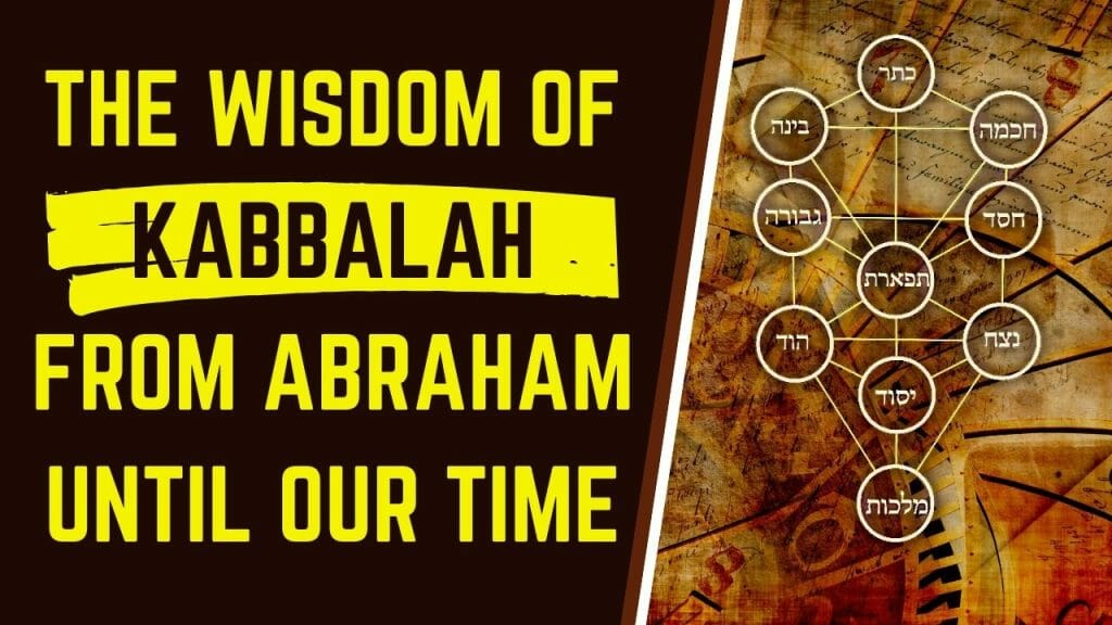 The Wisdom of Kabbalah - From Abraham Until Our Time
