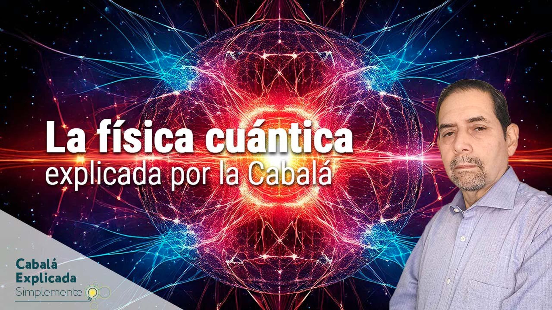 La física cuántica explicada por la Cabalá con Marcos Placencia – Cabalá Explicada Simplemente 17 de Noviembre 2024