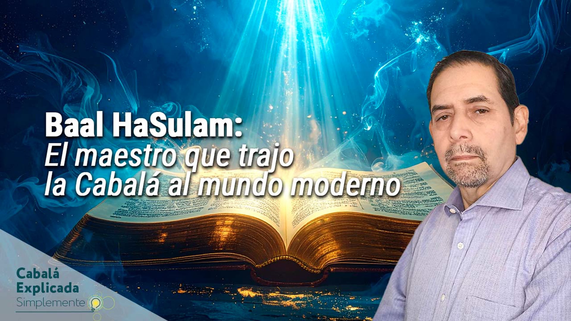 Baal HaSulam: El maestro que trajo la Cabalá al mundo moderno – Cabalá Explicada Simplemente con Marcos Placencia 26 Enero 2026