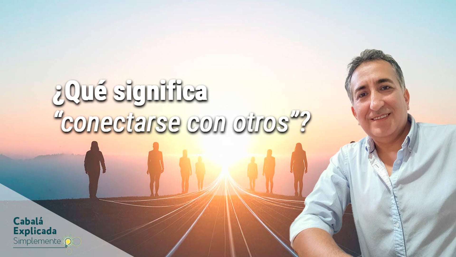 ¿Qué significa “conectarse con otros” en la Cabalá? – Cabalá Explicada Simplemente con Marcos Vaisman 29 de Marzo 2026