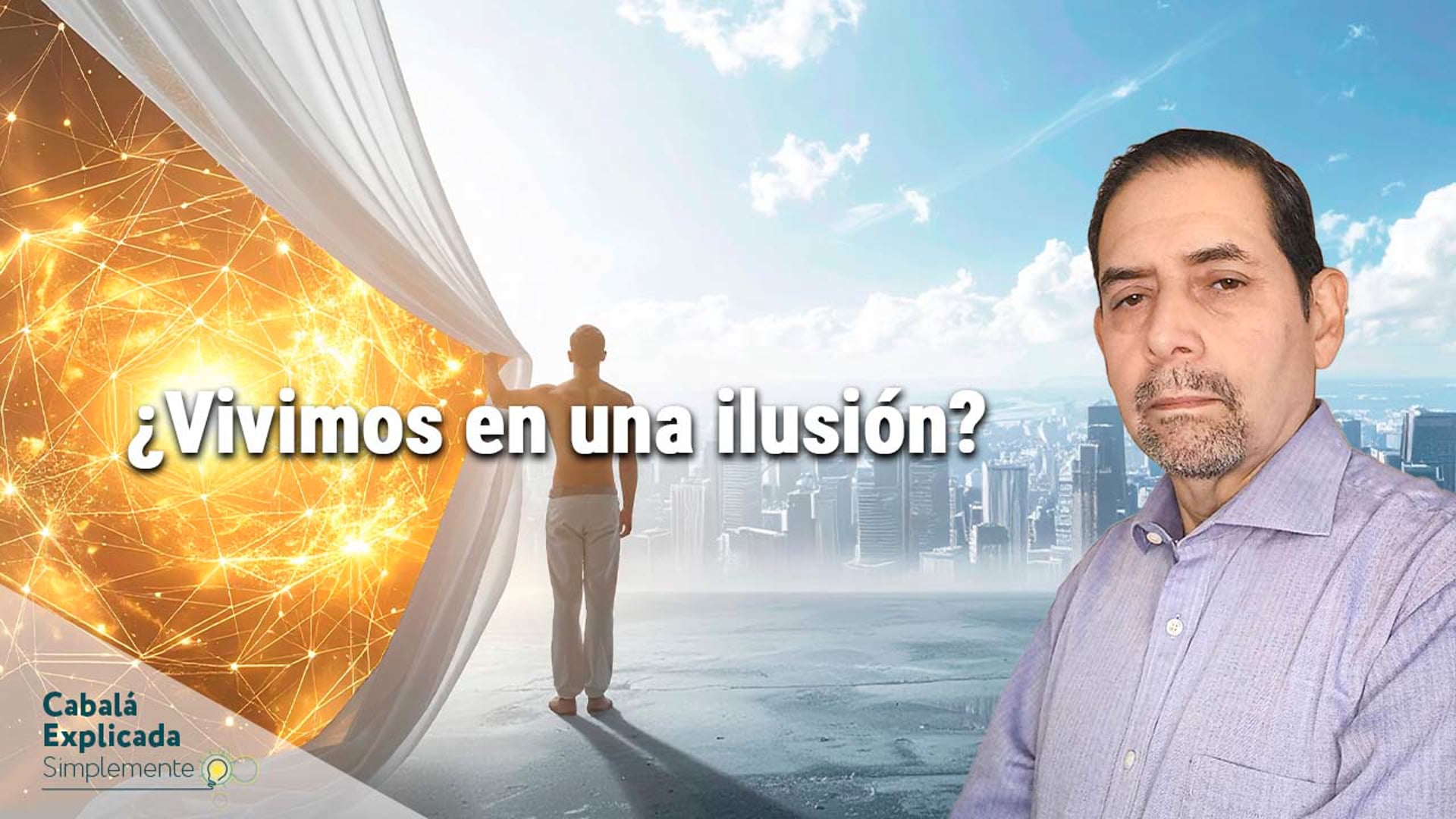 ¿Vivimos en una ilusión? La percepción de la realidad según la Cabalá – Cabalá Explicada Simplemente – Marcos Placencia 5-4-2026